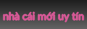 nhà cái mới uy tín